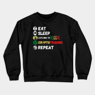 Eat Sleep Listening To Reggae Crypto Trading Repeat Crewneck Sweatshirt